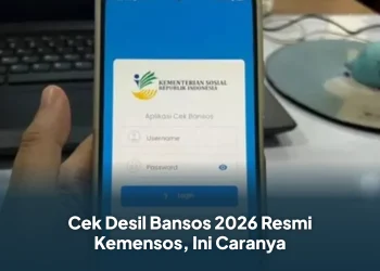 Cek Desil Bansos 2026 Resmi Kemensos, Ini Caranya