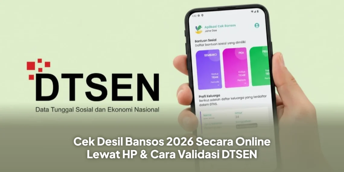 Cek Desil Bansos 2026 Secara Online Lewat HP & Cara Validasi DTSEN