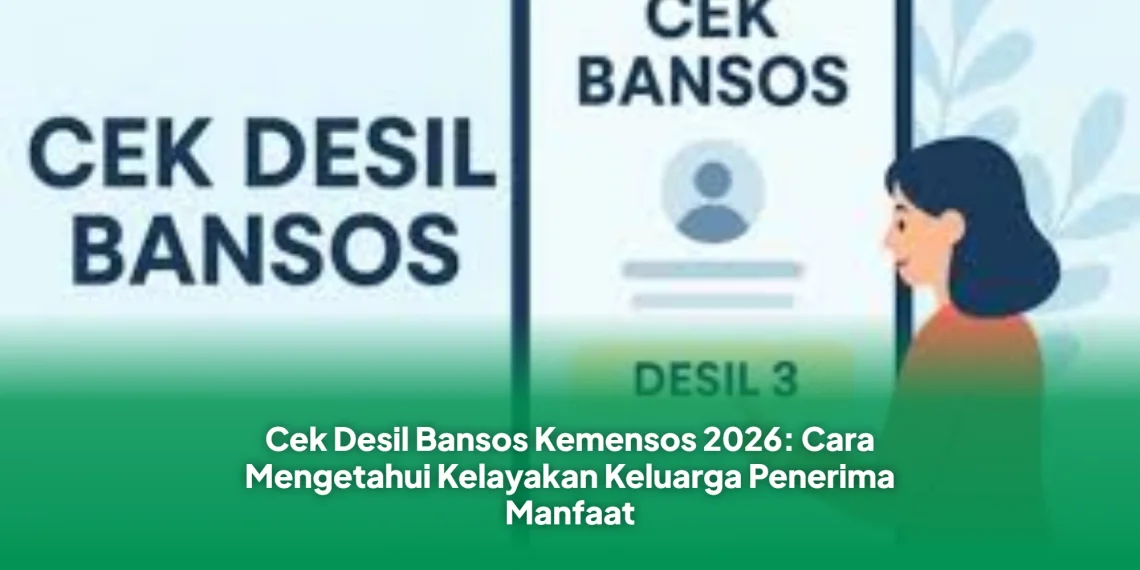 Cek Desil Bansos Kemensos 2026: Cara Mengetahui Kelayakan Keluarga Penerima Manfaat