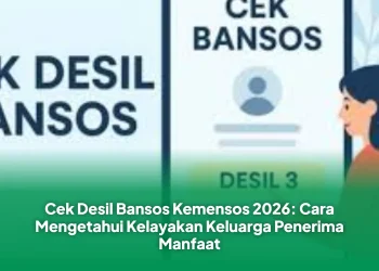Cek Desil Bansos Kemensos 2026: Cara Mengetahui Kelayakan Keluarga Penerima Manfaat