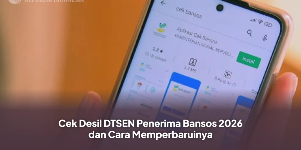 Cek Desil DTSEN Penerima Bansos 2026 dan Cara Memperbaruinya