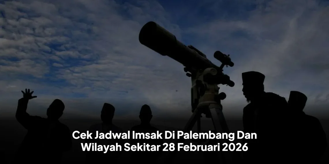 Cek Jadwal Imsak Di Palembang Dan Wilayah Sekitar 28 Februari 2026