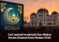 Cek Jadwal Imsakiyah Dan Waktu Sholat Shubuh Kota Medan 2026