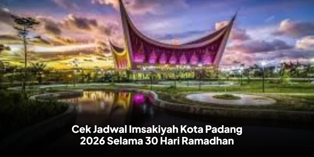 Cek Jadwal Imsakiyah Kota Padang 2026 Selama 30 Hari Ramadhan