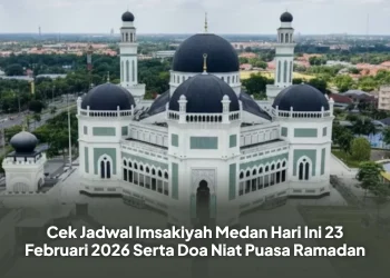 Cek Jadwal Imsakiyah Medan Hari Ini 23 Februari 2026 Serta Doa Niat Puasa Ramadan