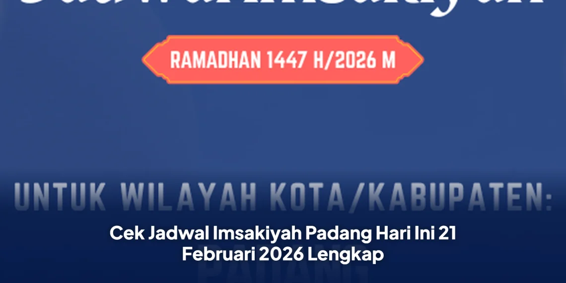 Cek Jadwal Imsakiyah Padang Hari Ini 21 Februari 2026 Lengkap