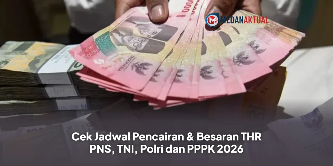 Cek Jadwal Pencairan & Besaran THR PNS, TNI, Polri dan PPPK 2026