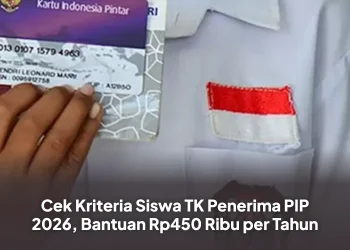 Cek Kriteria Siswa TK Penerima PIP 2026, Bantuan Rp450 Ribu per Tahun