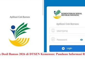 Cek Desil Bansos 2026 di DTSEN Kemensos: Panduan Informasi Resmi