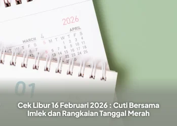 Cek Libur 16 Februari 2026 : Cuti Bersama Imlek dan Rangkaian Tanggal Merah