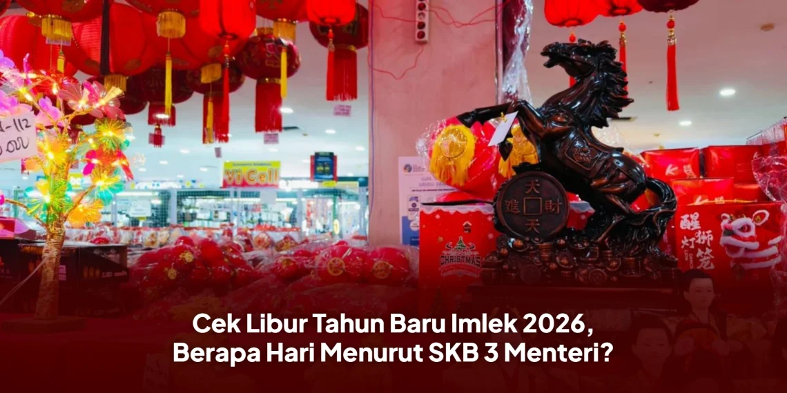 Cek Libur Tahun Baru Imlek 2026, Berapa Hari Menurut SKB 3 Menteri?
