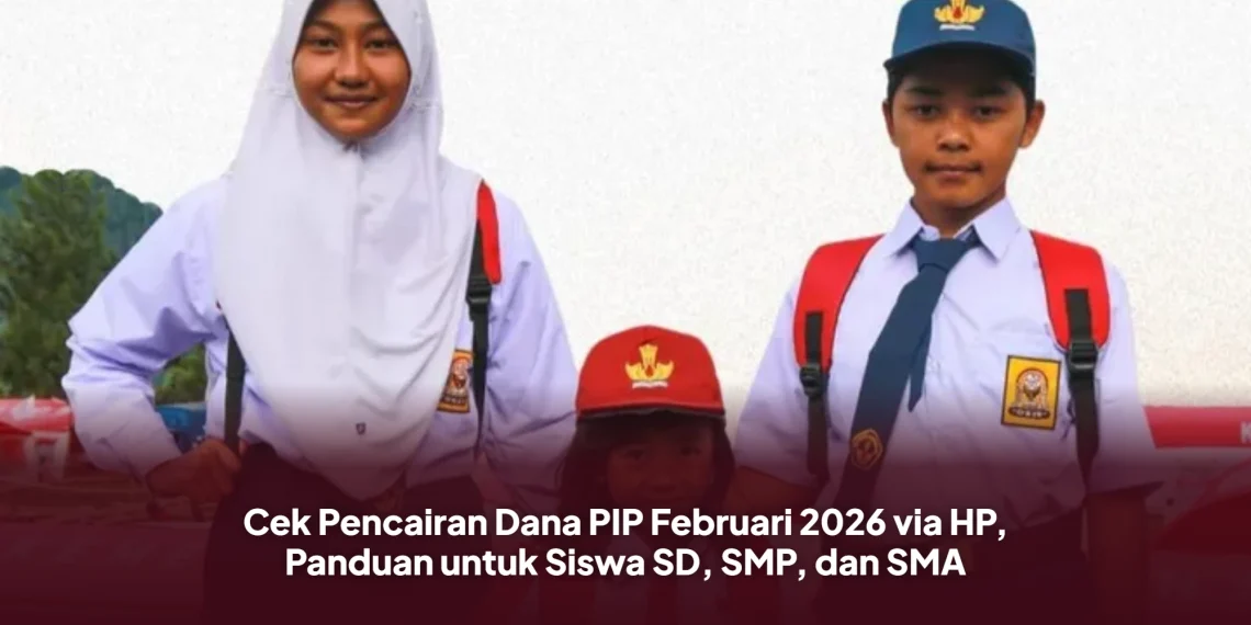 Cek Pencairan Dana PIP Februari 2026 via HP, Panduan untuk Siswa SD, SMP, dan SMA