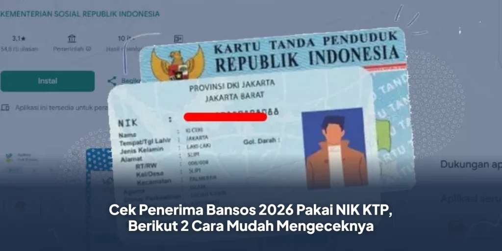 Cek Penerima Bansos 2026 Pakai NIK KTP, Berikut 2 Cara Mudah Mengeceknya