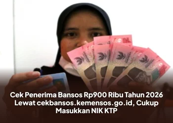 Cek Penerima Bansos Rp900 Ribu Tahun 2026 Lewat cekbansos.kemensos.go.id, Cukup Masukkan NIK KTP