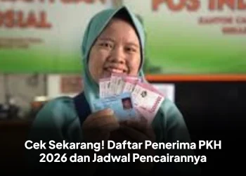 Cek Sekarang! Daftar Penerima PKH 2026 dan Jadwal Pencairannya