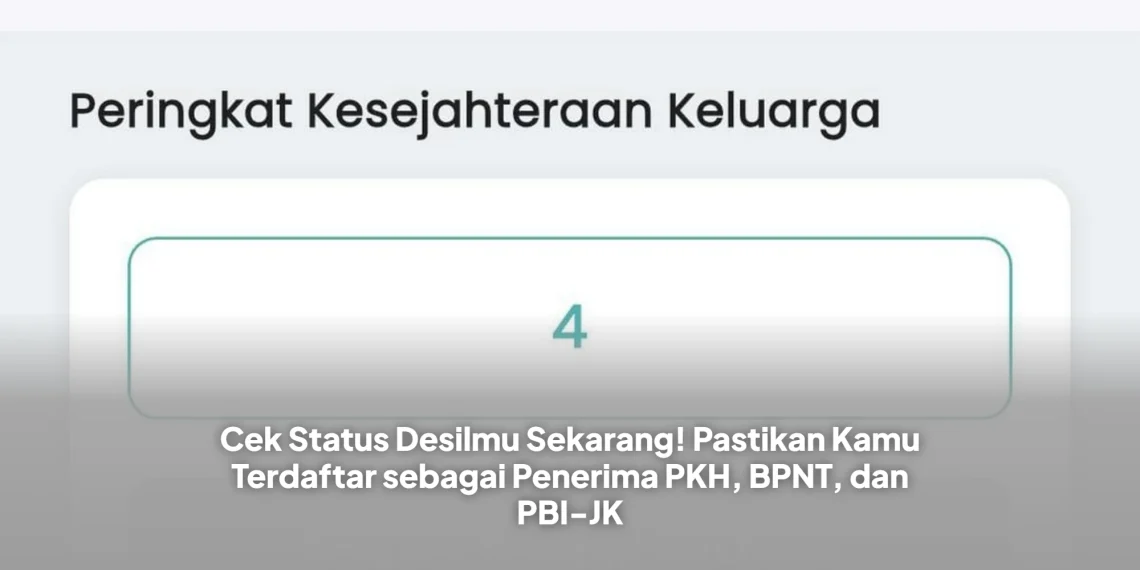 Cek Status Desilmu Sekarang! Pastikan Kamu Terdaftar sebagai Penerima PKH, BPNT, dan PBI-JK