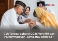 Cek Tanggal Lebaran 2026 Versi NU dan Muhammadiyah, Sama atau Berbeda?