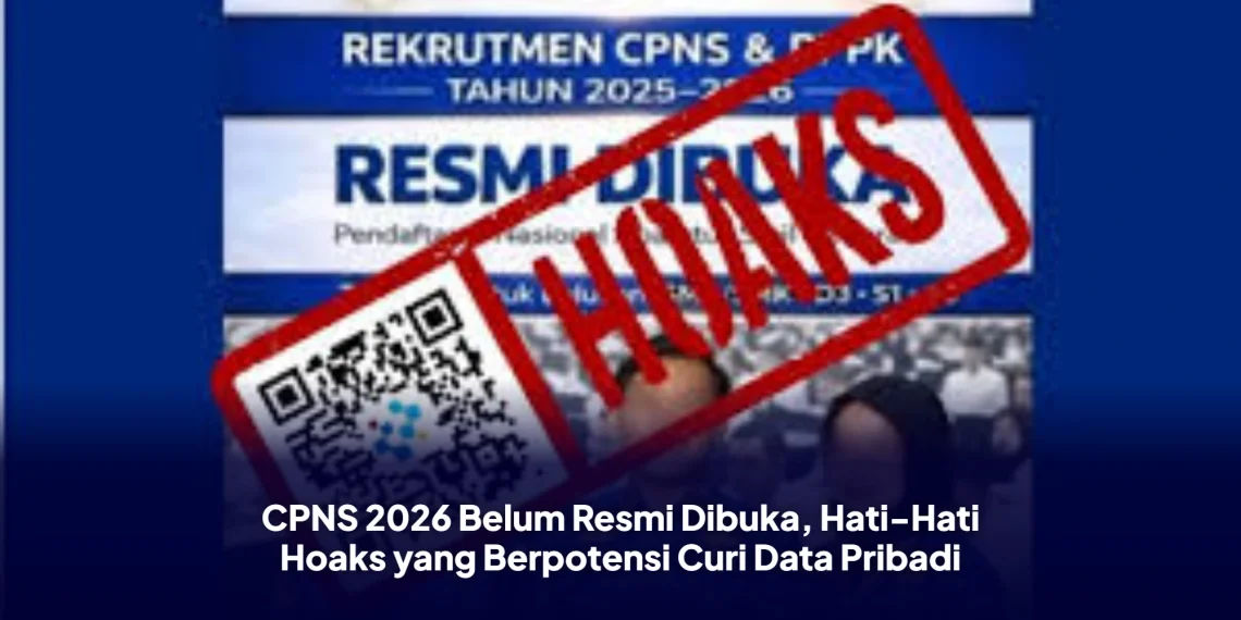 CPNS 2026 Belum Resmi Dibuka, Hati-Hati Hoaks yang Berpotensi Curi Data Pribadi
