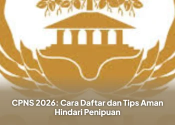 CPNS 2026: Cara Daftar dan Tips Aman Hindari Penipuan