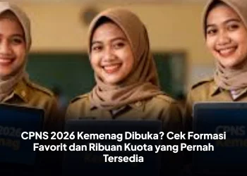 CPNS 2026 Kemenag Dibuka? Cek Formasi Favorit dan Ribuan Kuota yang Pernah Tersedia