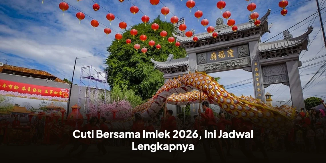 Cuti Bersama Imlek 2026, Ini Jadwal Lengkapnya
