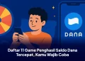 Daftar 11 Game Penghasil Saldo Dana Tercepat, Kamu Wajib Coba