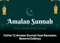 Daftar 12 Amalan Sunnah Saat Ramadan Beserta Dalilnya