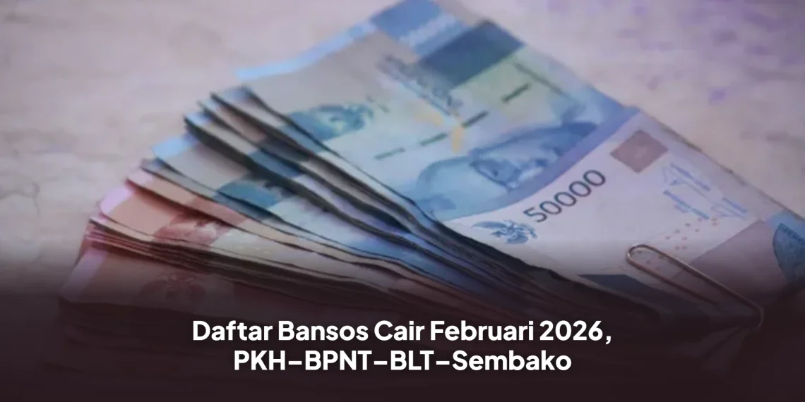 Daftar Bansos Cair Februari 2026, PKH–BPNT–BLT–Sembako