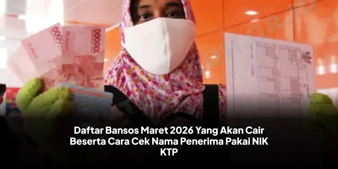 Daftar Bansos Maret 2026 Yang Akan Cair Beserta Cara Cek Nama Penerima Pakai NIK KTP