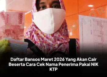 Daftar Bansos Maret 2026 Yang Akan Cair Beserta Cara Cek Nama Penerima Pakai NIK KTP