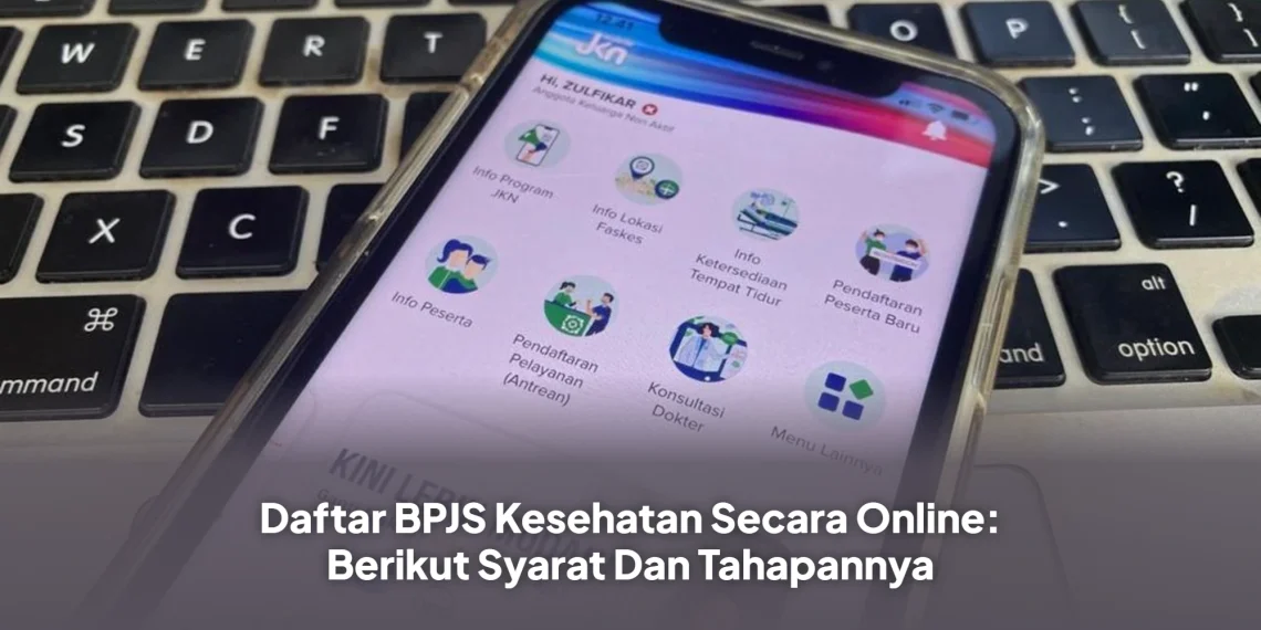 Daftar BPJS Kesehatan Secara Online: Berikut Syarat Dan Tahapannya