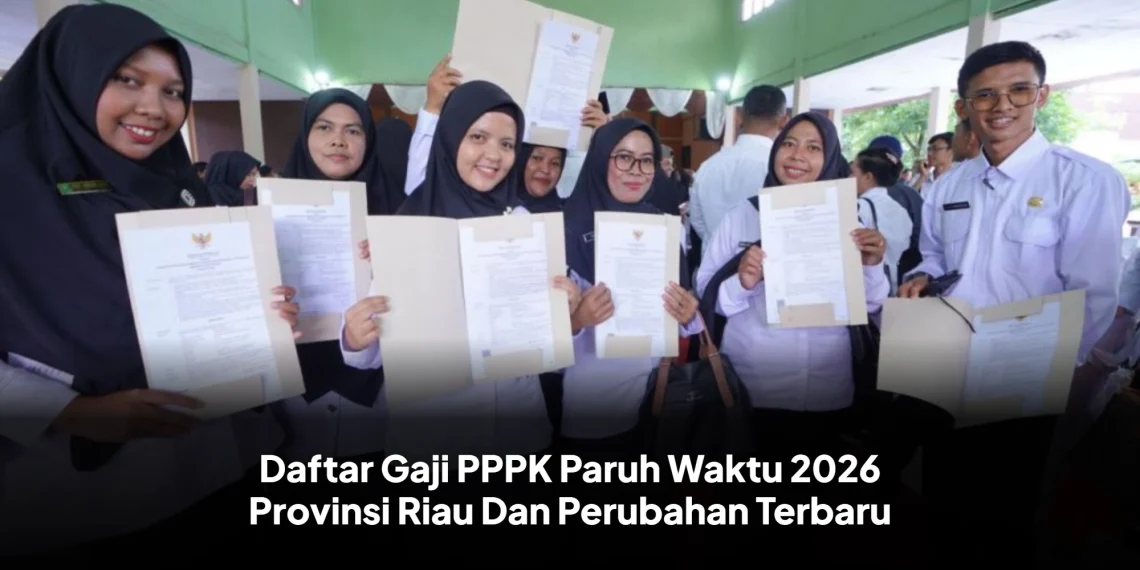 Daftar Gaji PPPK Paruh Waktu 2026 Provinsi Riau Dan Perubahan Terbaru
