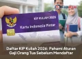Daftar KIP Kuliah 2026: Pahami Aturan Gaji Orang Tua Sebelum Mendaftar