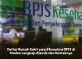 Daftar Rumah Sakit yang Menerima BPJS di Medan Lengkap Alamat dan Nomor Telepon