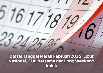 Daftar Tanggal Merah Februari 2026: Libur Nasional, Cuti Bersama dan Long Weekend Imlek