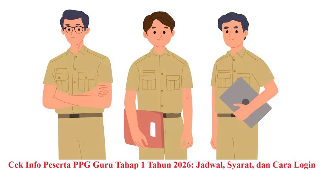 Cek Info Peserta PPG Guru Tahap 1 Tahun 2026: Jadwal, Syarat, dan Cara Login SIMPKB