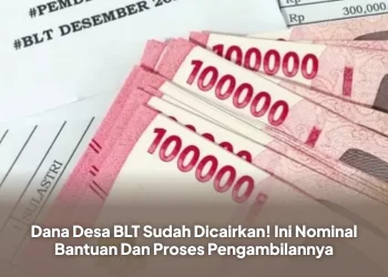 Dana Desa BLT Sudah Dicairkan! Ini Nominal Bantuan Dan Proses Pengambilannya