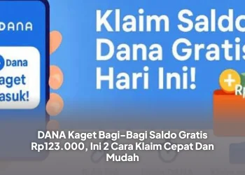 DANA Kaget Bagi-Bagi Saldo Gratis Rp123.000, Ini 2 Cara Klaim Cepat Dan Mudah