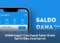 DANA Kaget! Cara Dapat Saldo Gratis Rp170 Ribu Viral Hari Ini