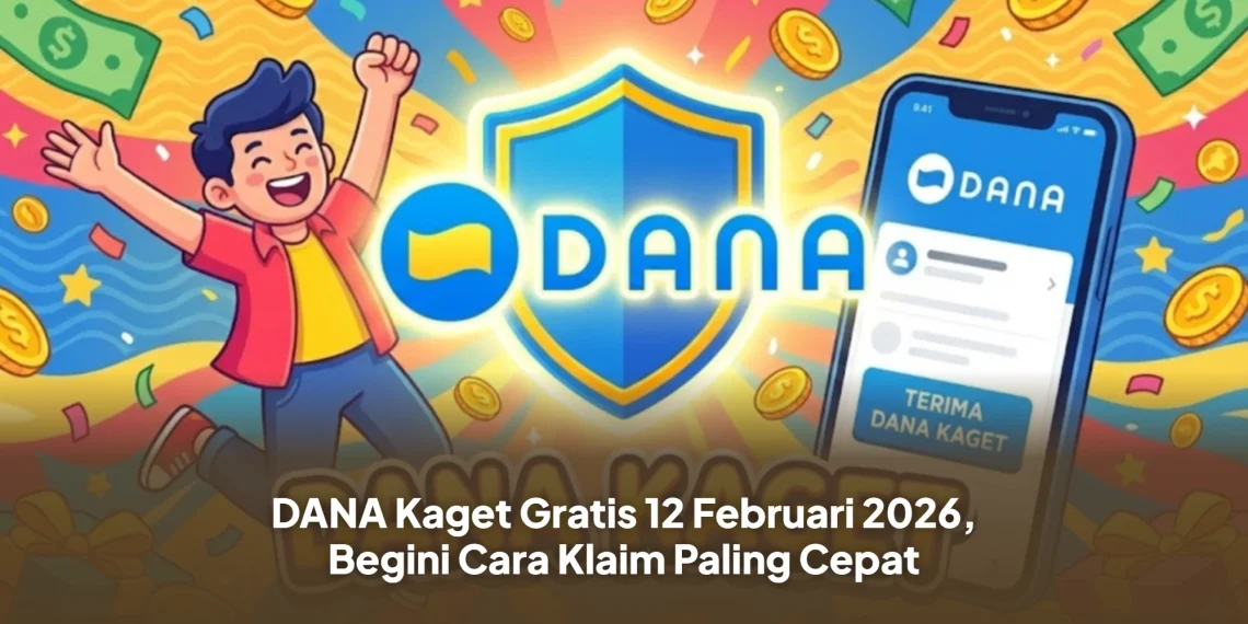 DANA Kaget Gratis 12 Februari 2026, Begini Cara Klaim Paling Cepat