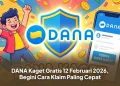 DANA Kaget Gratis 12 Februari 2026, Begini Cara Klaim Paling Cepat