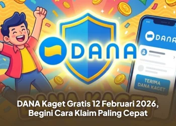 DANA Kaget Gratis 12 Februari 2026, Begini Cara Klaim Paling Cepat
