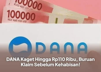 DANA Kaget Hingga Rp110 Ribu, Buruan Klaim Sebelum Kehabisan!