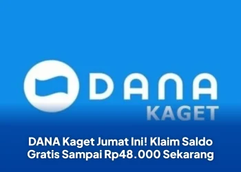 DANA Kaget Jumat Ini! Klaim Saldo Gratis Sampai Rp48.000 Sekarang