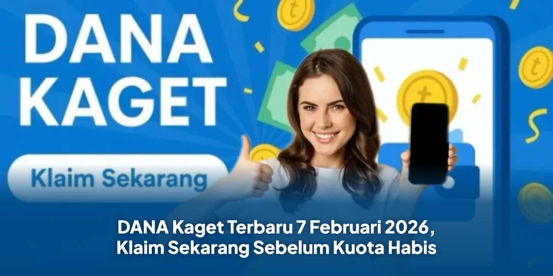 DANA Kaget Terbaru 7 Februari 2026, Klaim Sekarang Sebelum Kuota Habis