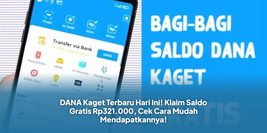DANA Kaget Terbaru Hari Ini! Klaim Saldo Gratis Rp321.000, Cek Cara Mudah Mendapatkannya!