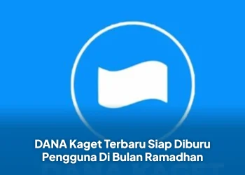 DANA Kaget Terbaru Siap Diburu Pengguna Di Bulan Ramadhan