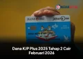 Dana KJP Plus 2025 Tahap 2 Cair Februari 2026