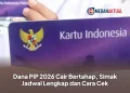 Dana PIP 2026 Cair Bertahap, Simak Jadwal Lengkap dan Cara Cek
