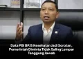 Data PBI BPJS Kesehatan Jadi Sorotan, Pemerintah Diminta Tidak Saling Lempar Tanggung Jawab